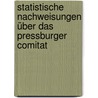 Statistische Nachweisungen über das Pressburger Comitat door Districts -Handels-Und Gewerbe -Kammer Pressburger