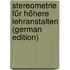 Stereometrie Für Höhere Lehranstalten (German Edition)