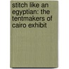 Stitch Like an Egyptian: The Tentmakers of Cairo Exhibit door Aqs