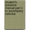 Student's Solutions Manual Part Ii To Accompany Calculus door Jerold Mathews