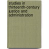Studies in Thirteenth-century Justice and Administration door Cecil Anthony Francis Meekings