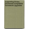 Supporting Binary Backward-Compatible Framework Upgrades by Ilie Savga