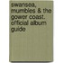 Swansea, Mumbles & the Gower Coast. Official Album Guide