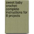 Sweet Baby Crochet: Complete Instructions for 8 Projects