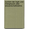 System der Logik und Metaphysik oder Wissenschaftslehre. by Kuno Fischer