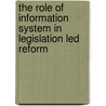 The Role Of Information System In Legislation Led Reform door Michael Twum-Darko
