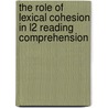 The Role Of Lexical Cohesion In L2 Reading Comprehension by Hasan Bayraktar