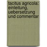 Tacitus Agricola: Einleitung, Uebersetzung und Commentar door Publius Cornelius Tacitus
