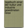 Tagebuch einer der Kultur und Industrie gewidmeten Reise by Andreas Nemnich Philipp