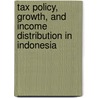 Tax Policy, Growth, and Income Distribution in Indonesia door Hidayat Amir