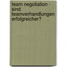 Team Negotiation - Sind Teamverhandlungen erfolgreicher? by Melanie Funk