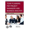 Team Planning for Project Managers and Business Analysts by Gail Levitt