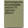 Technologische Encyklopádie, Volume 15 (German Edition) door Karmarsch Karl