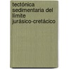 Tectónica sedimentaria del Límite Jurásico-Cretácico door Yam Zul Ernesto Ocampo-Díaz