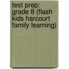 Test Prep: Grade 8 (Flash Kids Harcourt Family Learning) by Flash Kids