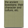 The Ancient Boeotians: their character and culture, etc. by William Rhys Roberts