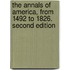 The Annals of America, from 1492 to 1826. Second edition