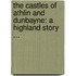 The Castles Of Athlin And Dunbayne: A Highland Story ...