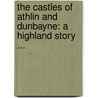 The Castles Of Athlin And Dunbayne: A Highland Story ... door Ann Ward Radcliffe