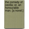 The Comedy of Cecilia; or, an Honourable Man. [A novel.] by Caroline Fothergill