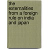 The Externalities From A Foreign Rule On India And Japan door Debra Garretson-Lindell
