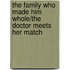 The Family Who Made Him Whole/The Doctor Meets Her Match