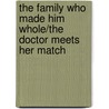 The Family Who Made Him Whole/The Doctor Meets Her Match door Jennifer Taylor