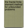 The Fractal Finite Element Method for Unbounded Problems door H. Dai