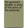 The General's Double; a Story of the Army of the Potomac by Charles King