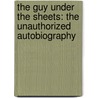 The Guy Under the Sheets: The Unauthorized Autobiography door Chris Elliot