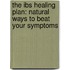The Ibs Healing Plan: Natural Ways To Beat Your Symptoms