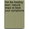 The Ibs Healing Plan: Natural Ways To Beat Your Symptoms by Theresa Cheung