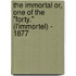 The Immortal Or, One Of The "Forty." (L'immortel) - 1877