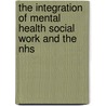 The Integration Of Mental Health Social Work And The Nhs by Daisy Bogg