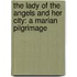 The Lady of the Angels and Her City: A Marian Pilgrimage