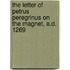 The Letter of Petrus Peregrinus on the Magnet, A.d. 1269