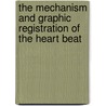 The Mechanism and Graphic Registration of the Heart Beat by Sir Thomas Lewis