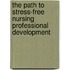 The Path to Stress-Free Nursing Professional Development