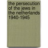 The Persecution of the Jews in the Netherlands 1940-1945 door Peter Romijn