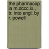 The Pharmacop Ia M.dccc.ix., Tr. Into Engl. By R. Powell door Royal College of London