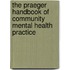 The Praeger Handbook of Community Mental Health Practice