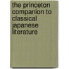 The Princeton Companion to Classical Japanese Literature by Hiroko Odagiri