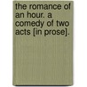 The Romance of an Hour. A comedy of two acts [in prose]. door Hugh Kelly