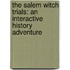 The Salem Witch Trials: An Interactive History Adventure