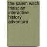 The Salem Witch Trials: An Interactive History Adventure door Matt Doeden