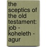The Sceptics of the Old Testament: Job - Koheleth - Agur door Emile Joseph Dillon