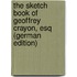 The Sketch Book of Geoffrey Crayon, Esq (German Edition)