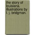 The Story of Louisiana. Illustrations by L. J. Bridgman.