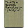 The Story of Louisiana. Illustrations by L. J. Bridgman. door Maurice Thompson