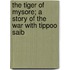 The Tiger of Mysore; a Story of the War With Tippoo Saib
